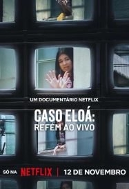 ดูหนังออนไลน์ฟรี Eloá the Hostage Live on TV (2025) คดีเอโลอา ไลฟ์สดเหตุจับตัวประกัน